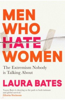 Men Who Hate Women. From incels to pickup artists, the truth about extreme misogyny