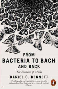 From Bacteria to Bach and Back. The Evolution of Minds