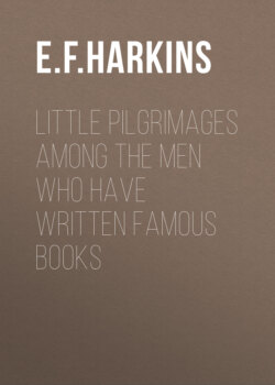 Little Pilgrimages Among the Men Who Have Written Famous Books