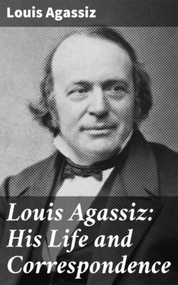 Louis Agassiz: His Life and Correspondence