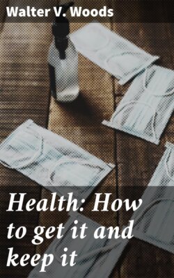 Health: How to get it and keep it