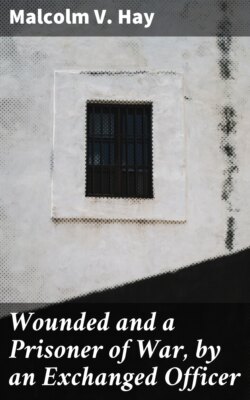 Wounded and a Prisoner of War, by an Exchanged Officer