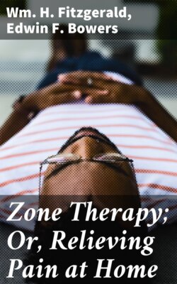 Zone Therapy; Or, Relieving Pain at Home
