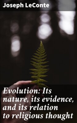 Evolution: Its nature, its evidence, and its relation to religious thought