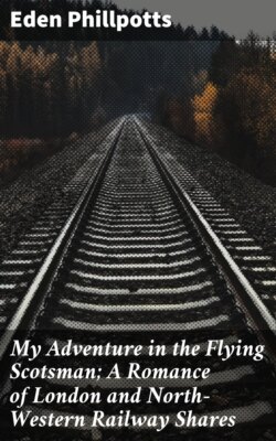 My Adventure in the Flying Scotsman; A Romance of London and North-Western Railway Shares