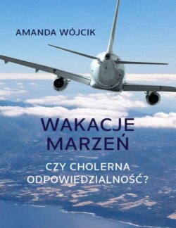 Wakacje marzeń czy cholerna odpowiedzialność?