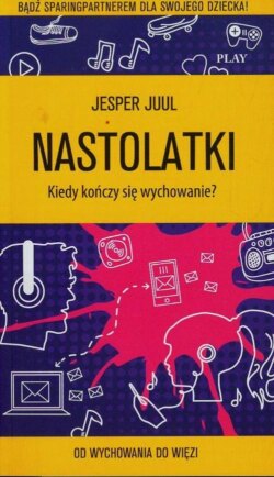 Nastolatki. Kiedy kończy się wychowanie?