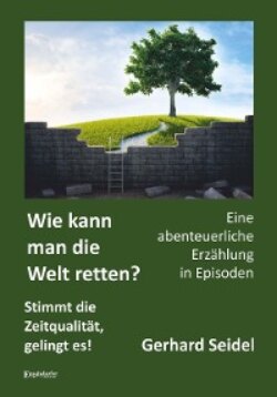 Wie kann man die Welt retten? Stimmt die Zeitqualität, gelingt es!