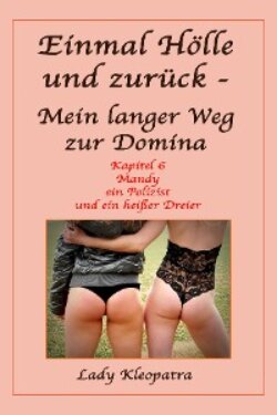 Einmal Hölle und zurück - Mein langer Weg als Domina - 6