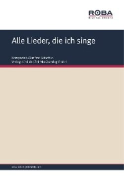 Alle Lieder, die ich singe