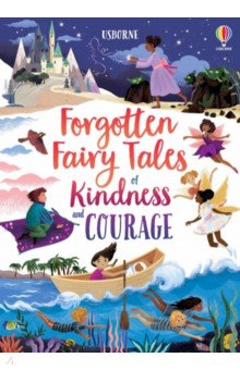 Forgotten Fairy Tales of Kindness and Courage