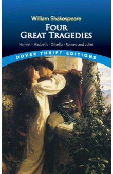 Four Great Tragedies. Hamlet, Macbeth, Othello and Romeo and Juliet