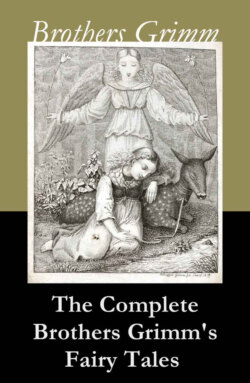 The Complete Brothers Grimm's Fairy Tales (over 200 fairy tales and legends)