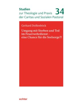 Umgang mit Sterben und Tod im Feuerwehrdienst - eine Chance für die Seelsorge?!