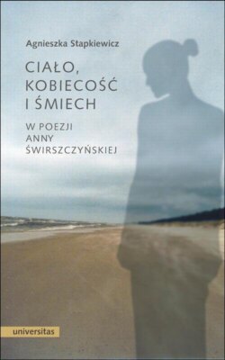 Ciało, kobiecość i śmiech w poezji Anny Świrszczyńskiej