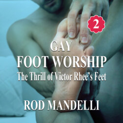 The Thrill of Victor Rhee's Feet - Gay Foot Worship, book 2 (Unabridged)
