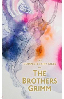 The Complete Illustrated Fairy Tales of The Brothers Grimm