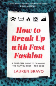 How To Break Up With Fast Fashion. A guilt-free guide to changing the way you shop for good