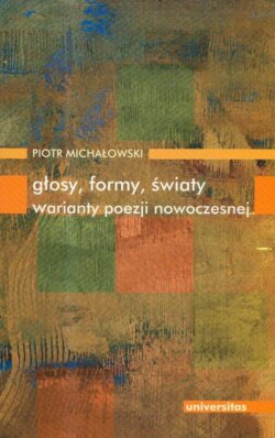 Głosy formy światy warianty poezji nowoczesnej