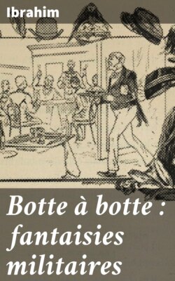 Botte à botte : fantaisies militaires