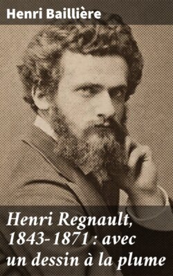 Henri Regnault, 1843-1871 : avec un dessin à la plume