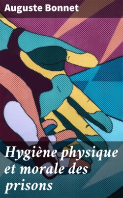 Hygiène physique et morale des prisons