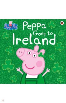 Peppa Pig. Peppa Goes to Ireland