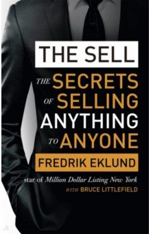 The Sell. The secrets of selling anything to anyone