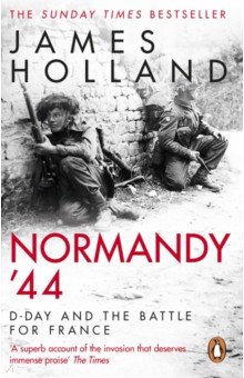 Normandy '44. D-Day and the Battle for France