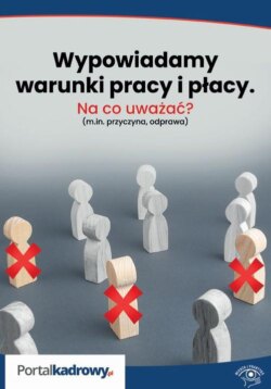 Wypowiadamy warunki pracy i płacy – na co uważać? (m.in. przyczyna, odprawa)