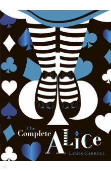 The Complete Alice. V&A Collector's Edition