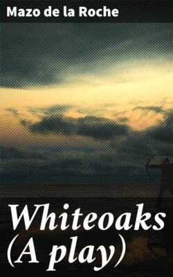 Whiteoaks (A play)