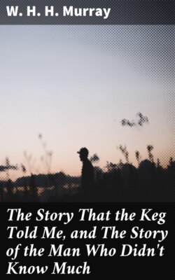 The Story That the Keg Told Me, and The Story of the Man Who Didn't Know Much