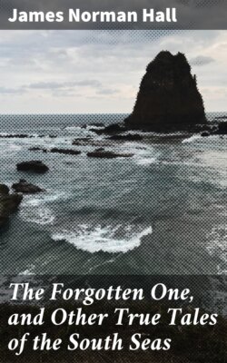 The Forgotten One, and Other True Tales of the South Seas