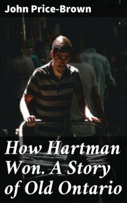 How Hartman Won. A Story of Old Ontario