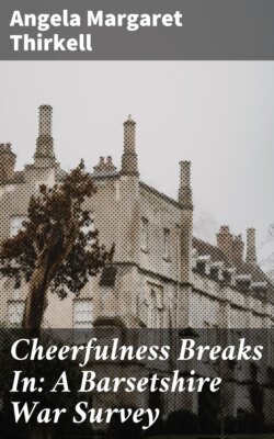 Cheerfulness Breaks In: A Barsetshire War Survey