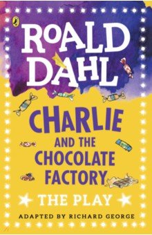 Charlie and the Chocolate Factory. The Play