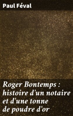 Roger Bontemps : histoire d'un notaire et d'une tonne de poudre d'or