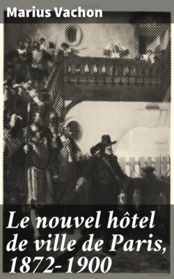 Le nouvel hôtel de ville de Paris, 1872-1900