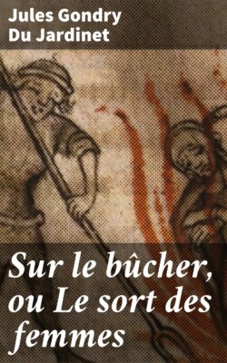 Sur le bûcher, ou Le sort des femmes