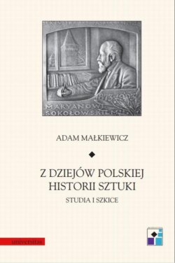 Z dziejów polskiej historii sztuki. Studia i szkice