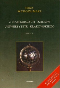 Z najstarszych dziejów Uniwersytetu Krakowskiego. Szkice