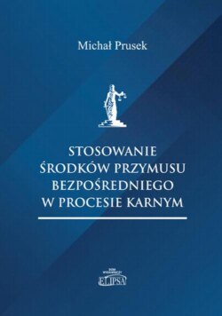 Stosowanie środków przymusu bezpośredniego w procesie karnym