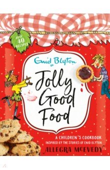 Jolly Good Food. A children's cookbook inspired by the stories of Enid Blyton