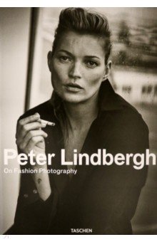 Peter Lindbergh. On Fashion Photography