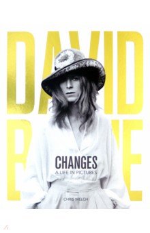 David Bowie - Changes. A Life in Pictures 1947-2016