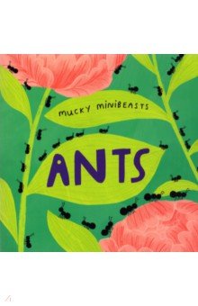 Mucky Minibeasts. Ants