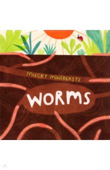 Mucky Minibeasts. Worms