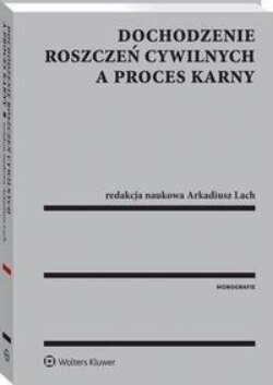 Dochodzenie roszczeń cywilnych a proces karny