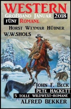 5 tolle Wildwest-Romane: Western Großband Januar 2018